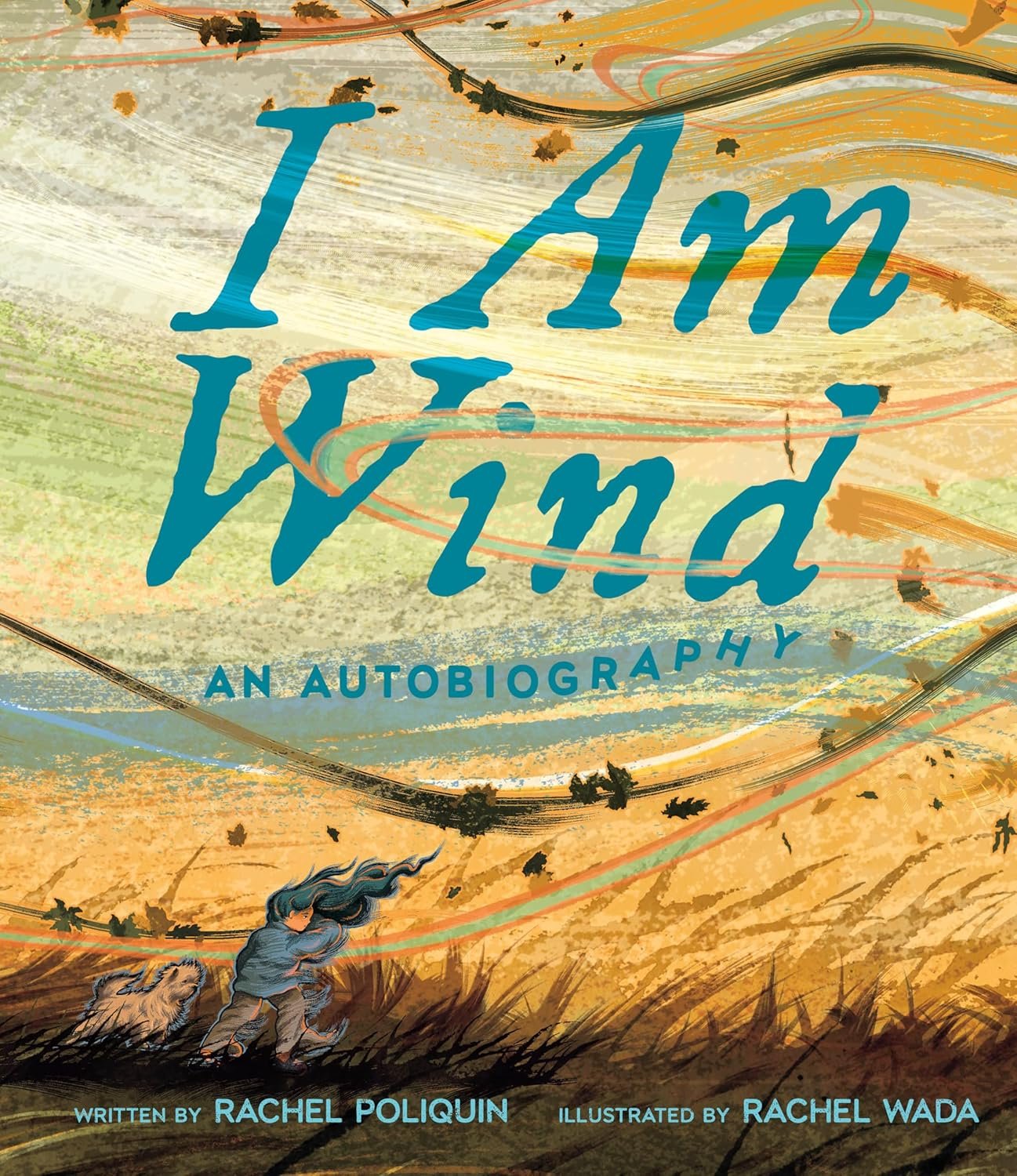 I Am Wind by Rachel Poliquin, illustrated by Rachel Wada