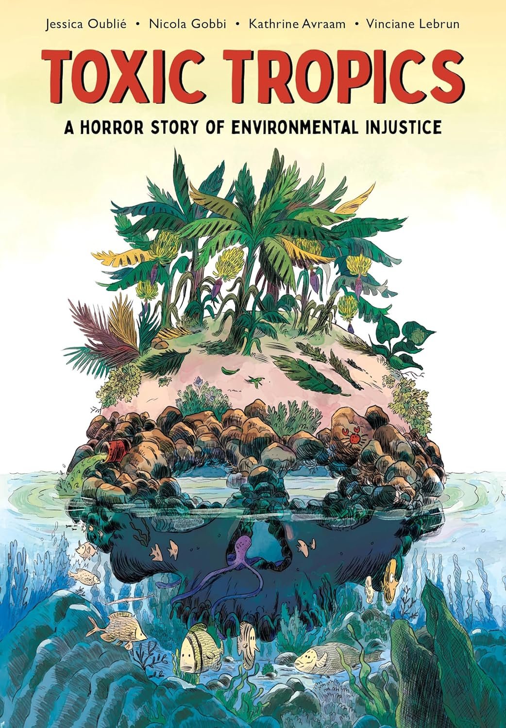 Toxic Tropics by Jessica Oublié, illustrated by Nicola Gobbi