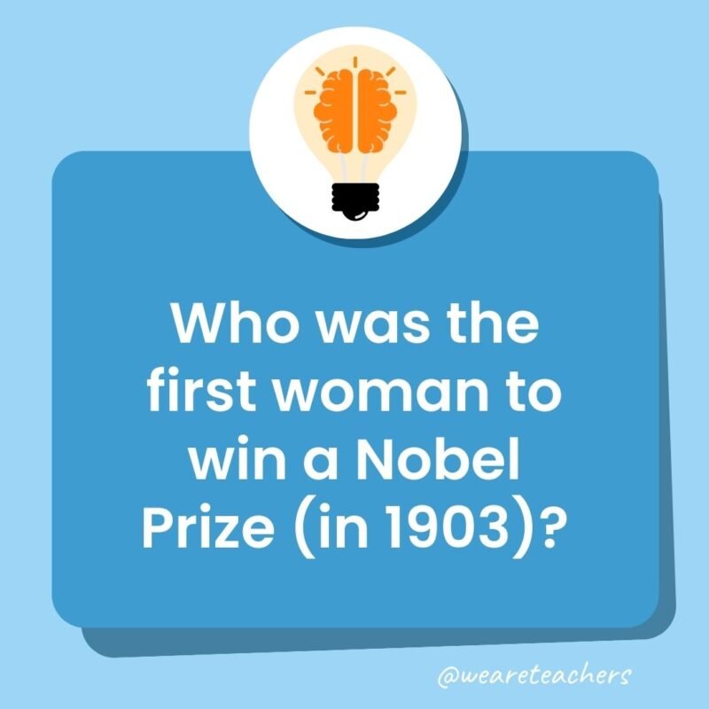 Who was the first woman to win a Nobel Prize (in 1903)?