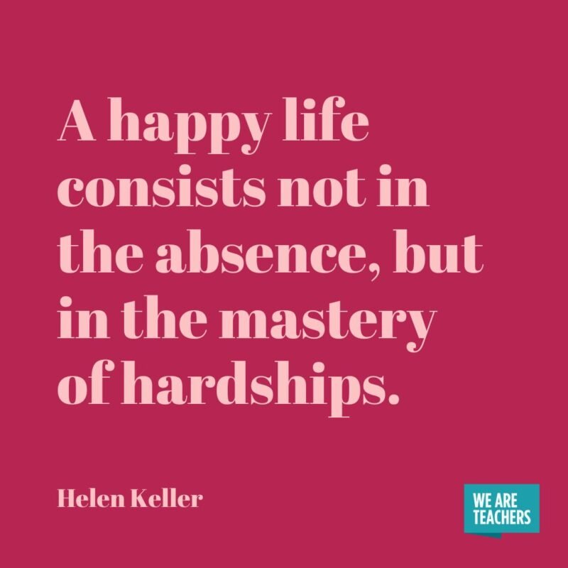 A happy life consists not in the absence, but in the mastery of hardships.
