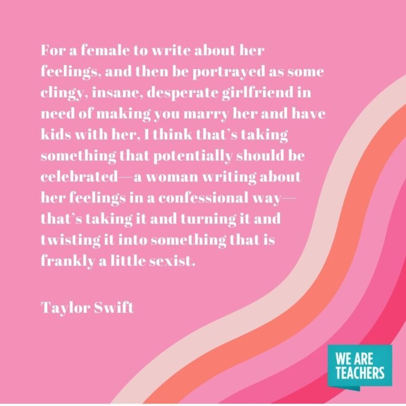 For a female to write about her feelings, and then be portrayed as some clingy, insane, desperate girlfriend in need of making you marry her and have kids with her, I think that’s taking something that potentially should be celebrated—a woman writing about her feelings in a confessional way—that’s taking it and turning it and twisting it into something that is frankly a little sexist. 