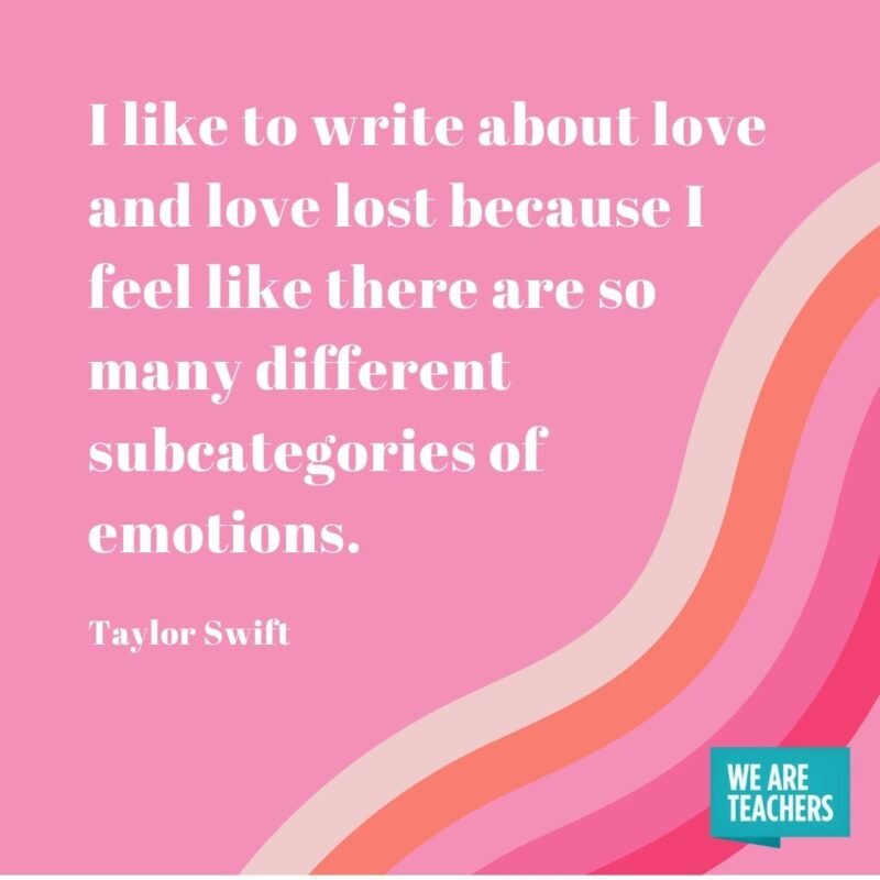 I like to write about love and love lost because I feel like there are so many different subcategories of emotions. 