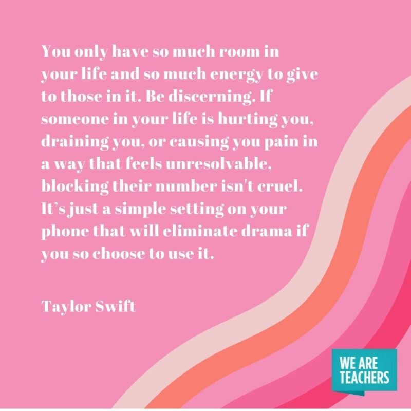 You only have so much room in your life and so much energy to give to those in it. Be discerning. If someone in your life is hurting you, draining you, or causing you pain in a way that feels unresolvable, blocking their number isn't cruel. It’s just a simple setting on your phone that will eliminate drama if you so choose to use it. 