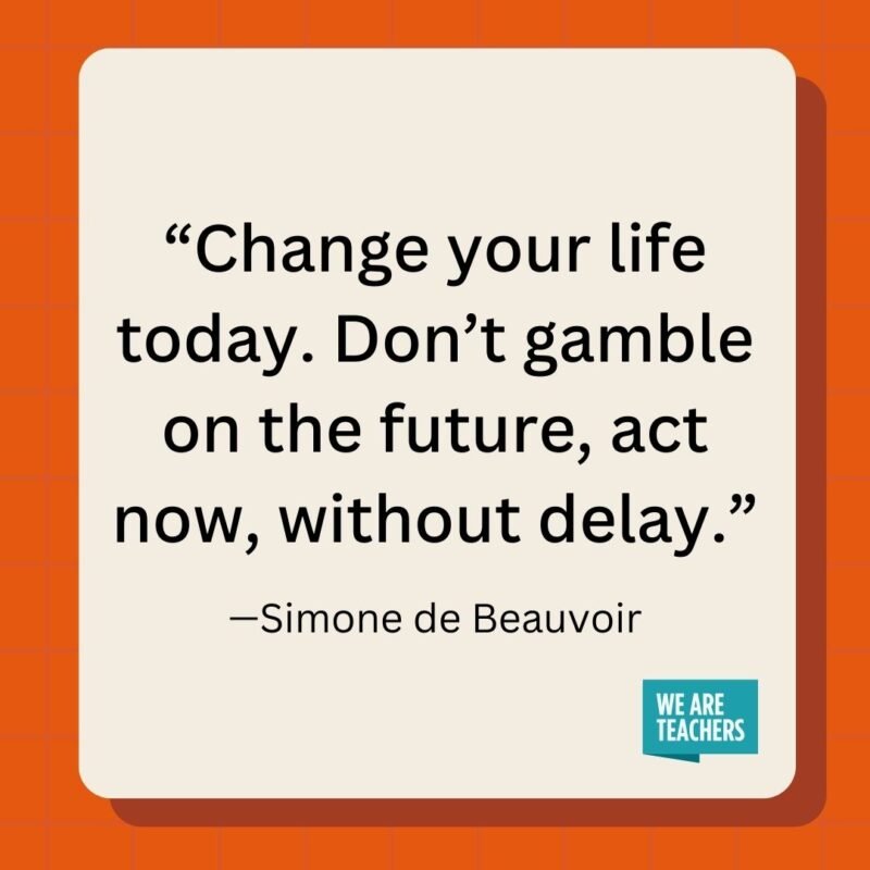 Change your life today. Don't gamble on the future, act now, without delay.- inspirational quotes
