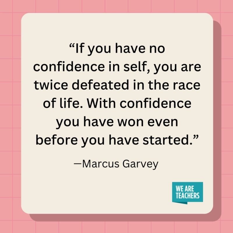 If you have no confidence in self, you are twice defeated in the race of life. With confidence you have won even before you have started.
