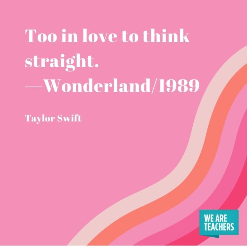 Too in love to think straight. —Wonderland/1989