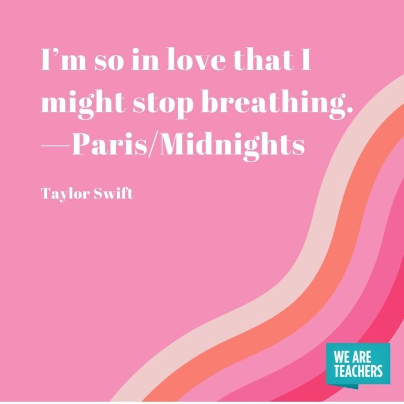 I’m so in love that I might stop breathing. —Paris/Midnights