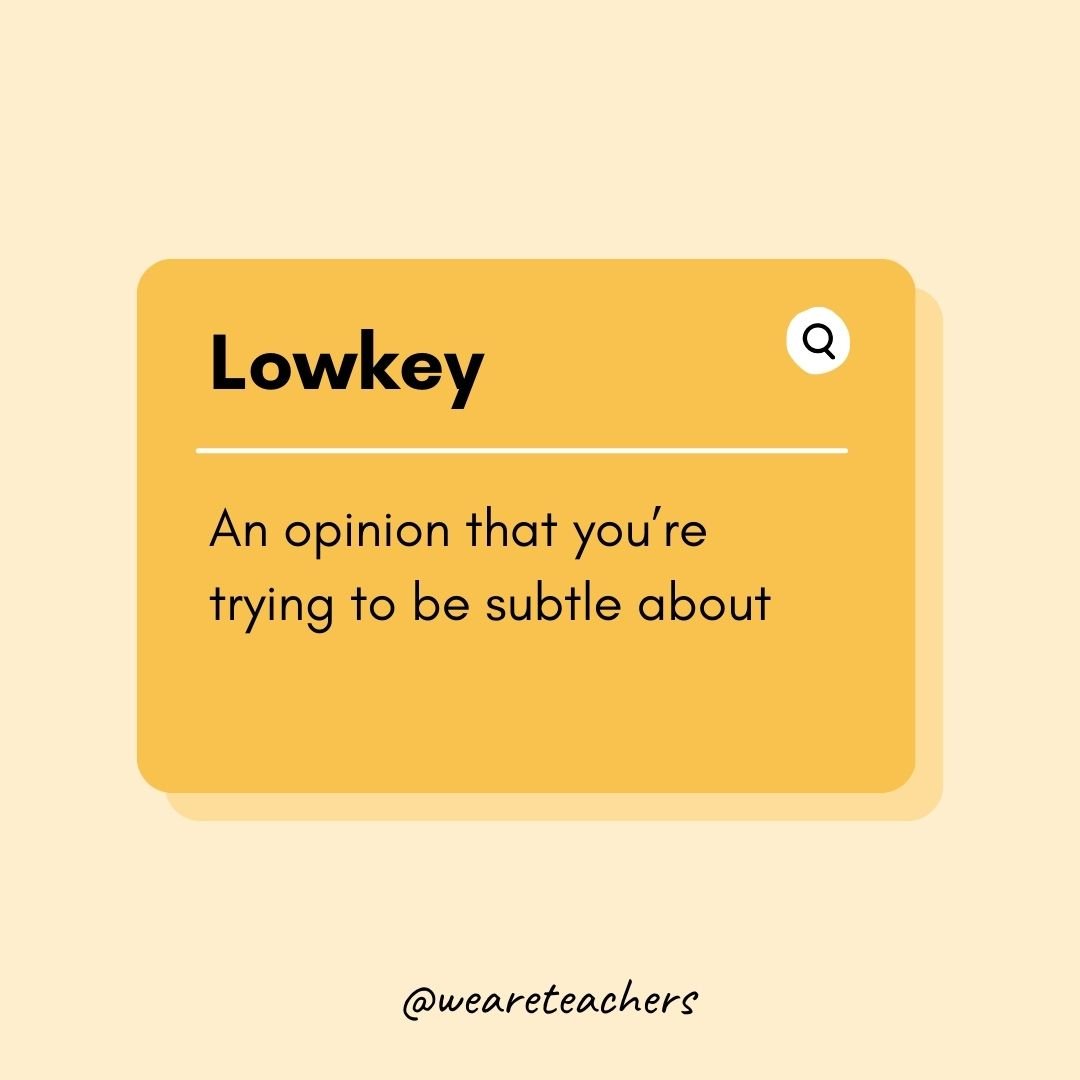 Lowkey- Teen Slang