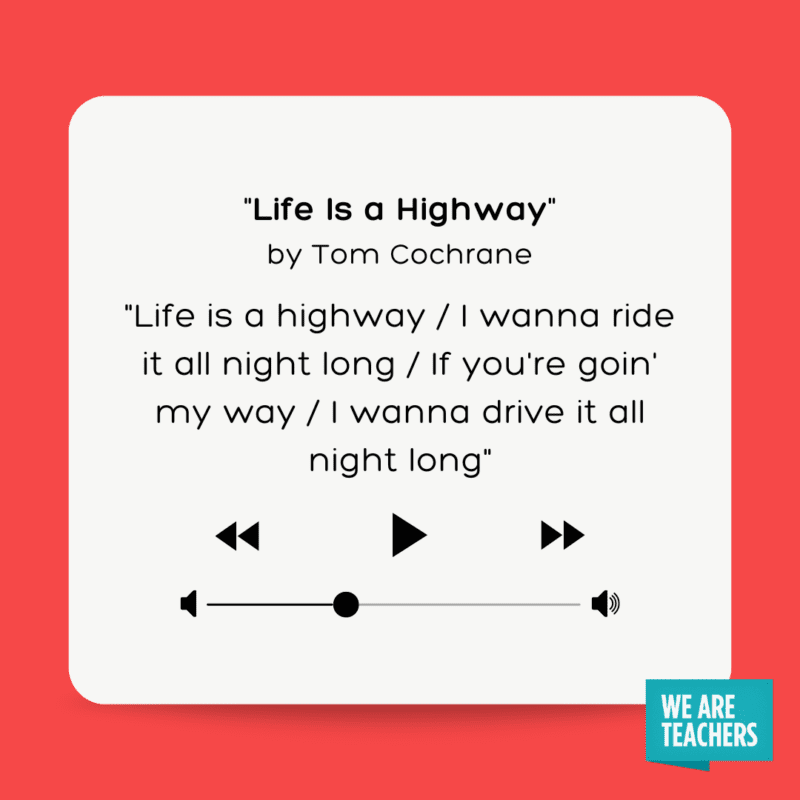 Life Is a Highway by Tom Cochrane.