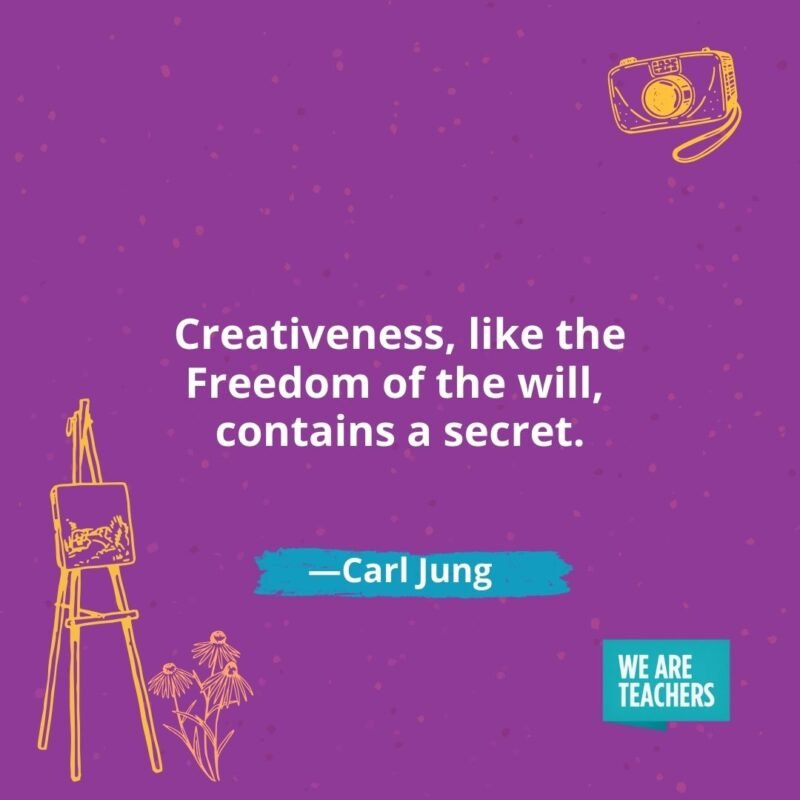 Creativeness, like the Freedom of the will, contains a secret. —Carl Jung Creativeness, like the Freedom of the will, contains a secret. —Carl Jung