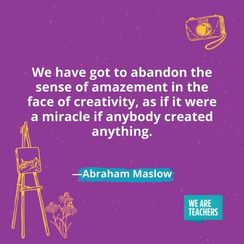 We have got to abandon the sense of amazement in the face of creativity, as if it were a miracle if anybody created anything. —Abraham Maslow We have got to abandon the sense of amazement in the face of creativity, as if it were a miracle if anybody created anything. —Abraham Maslow