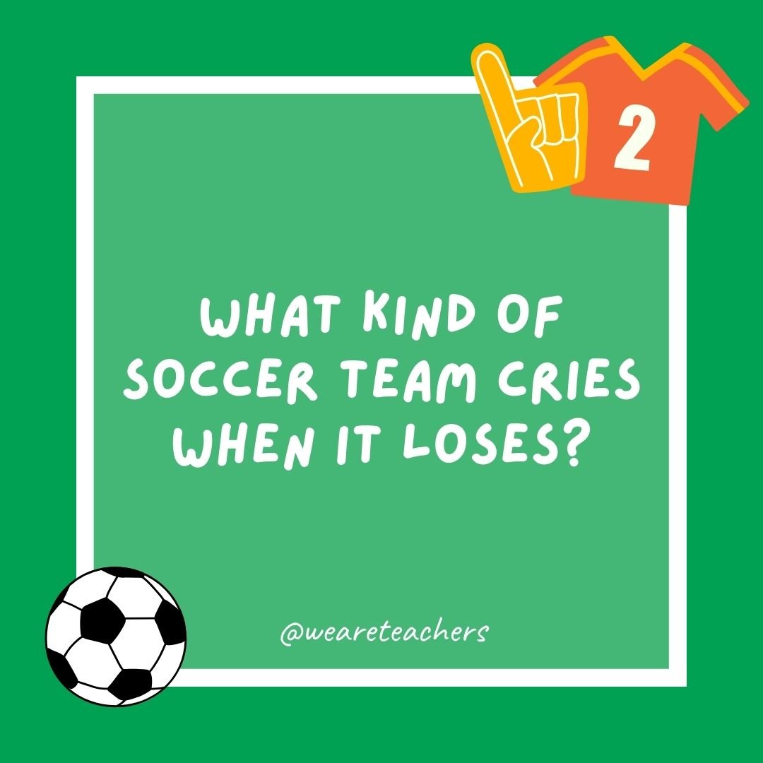 What kind of soccer team cries when it loses?
