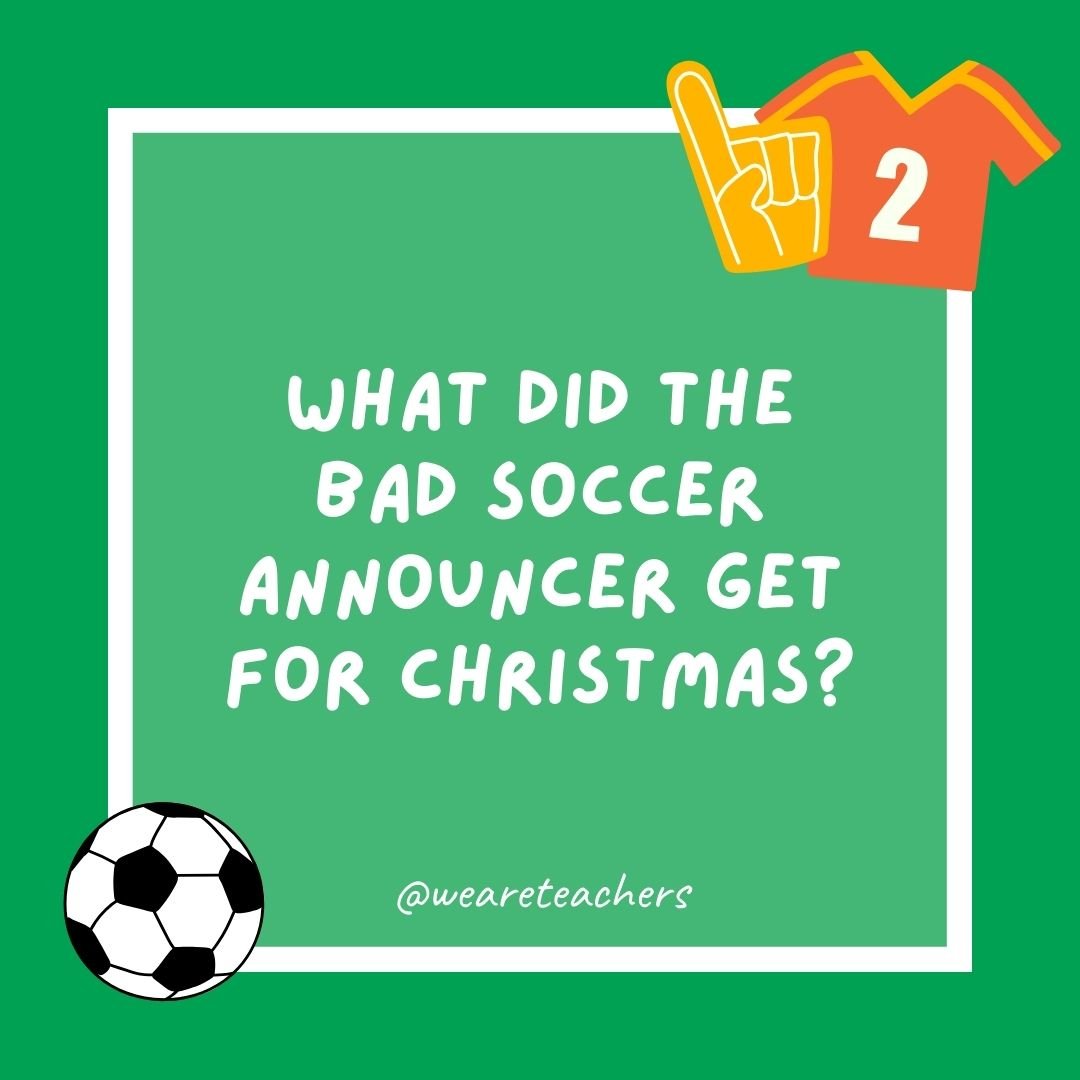 What did the bad soccer announcer get for Christmas?
