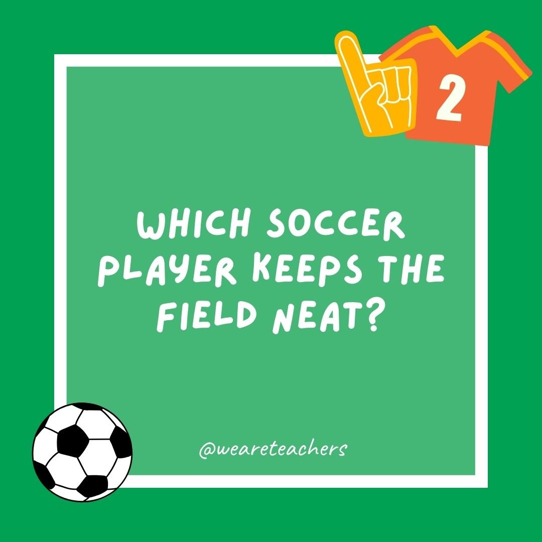 Which soccer player keeps the field neat?
