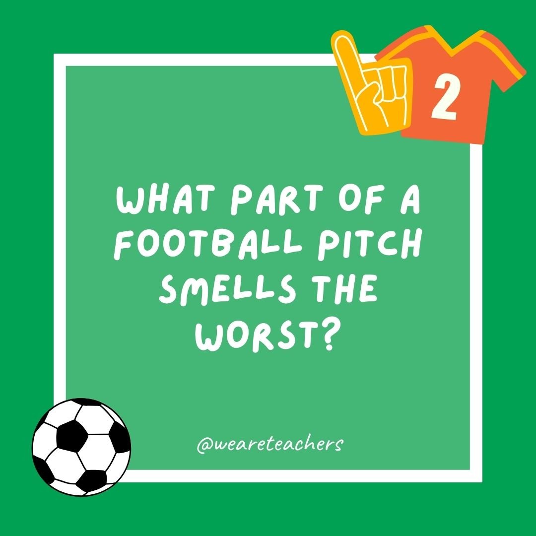 What part of a football pitch smells the worst?
