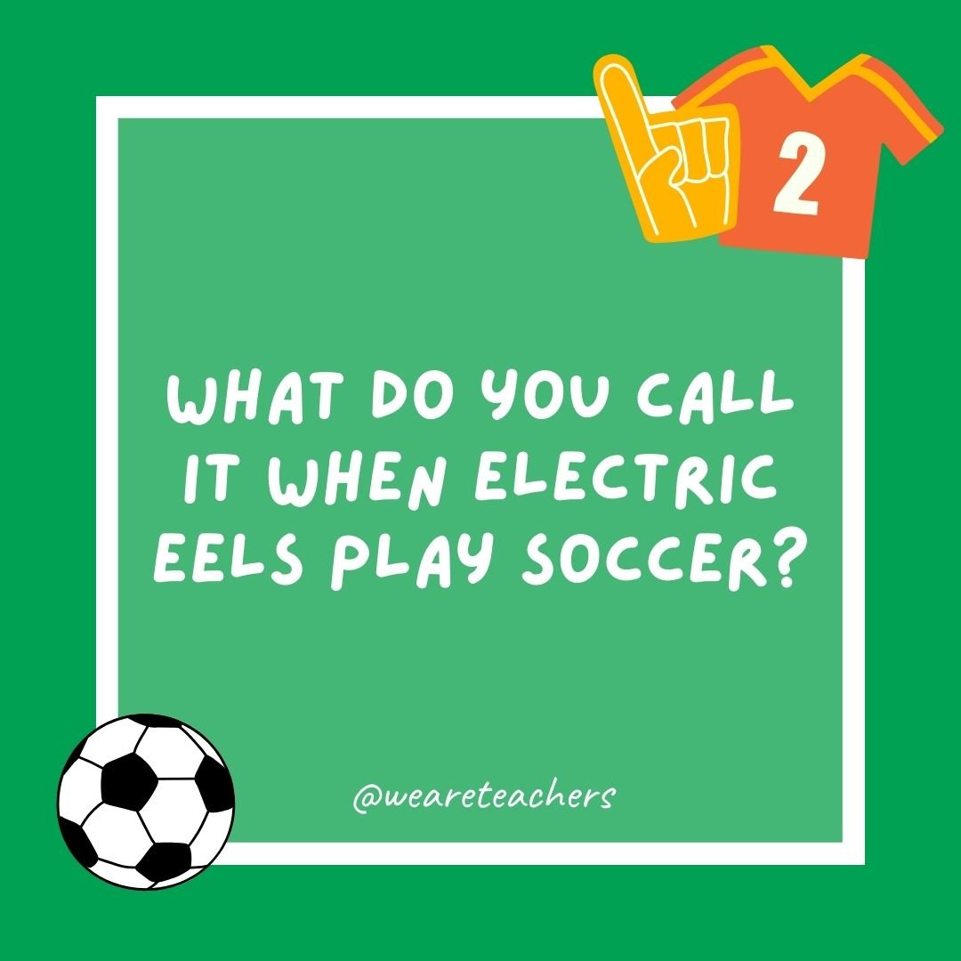 What do you call it when electric eels play soccer?

