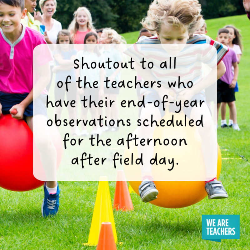 End of the year teacher memes field day observations