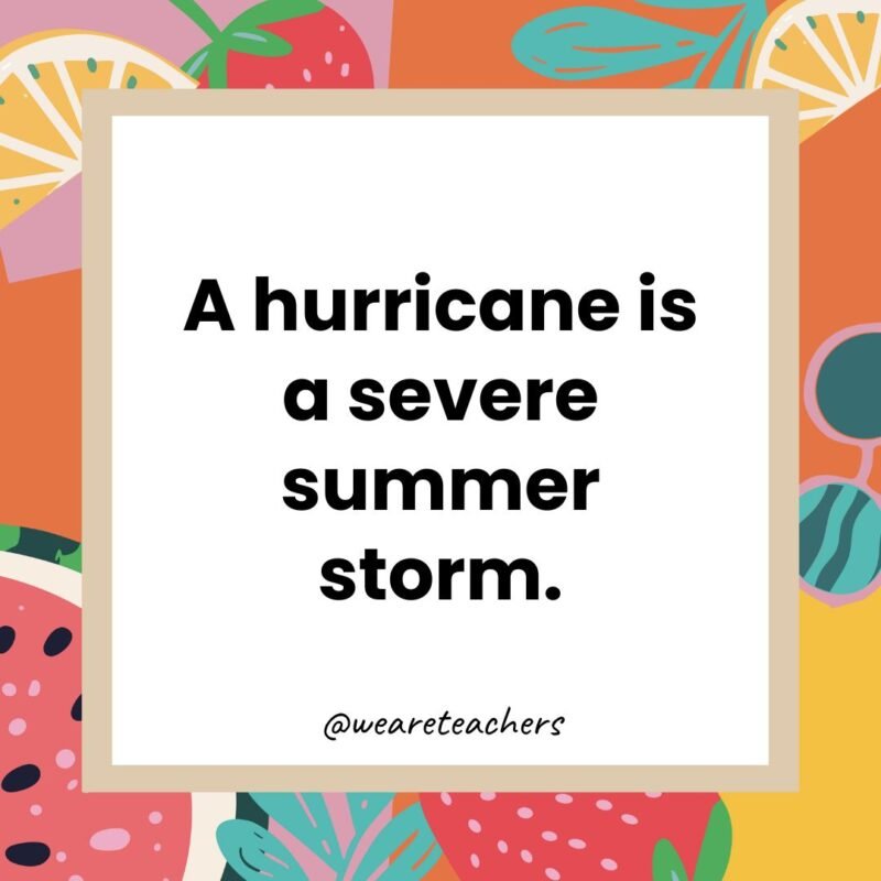 A hurricane is a severe summer storm.