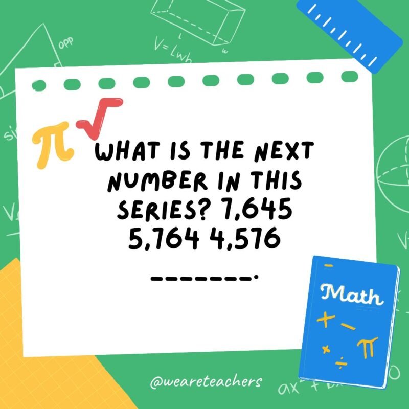 What is the next number in this series? 7,645 5,764 4,576 _______.- math brain teasers