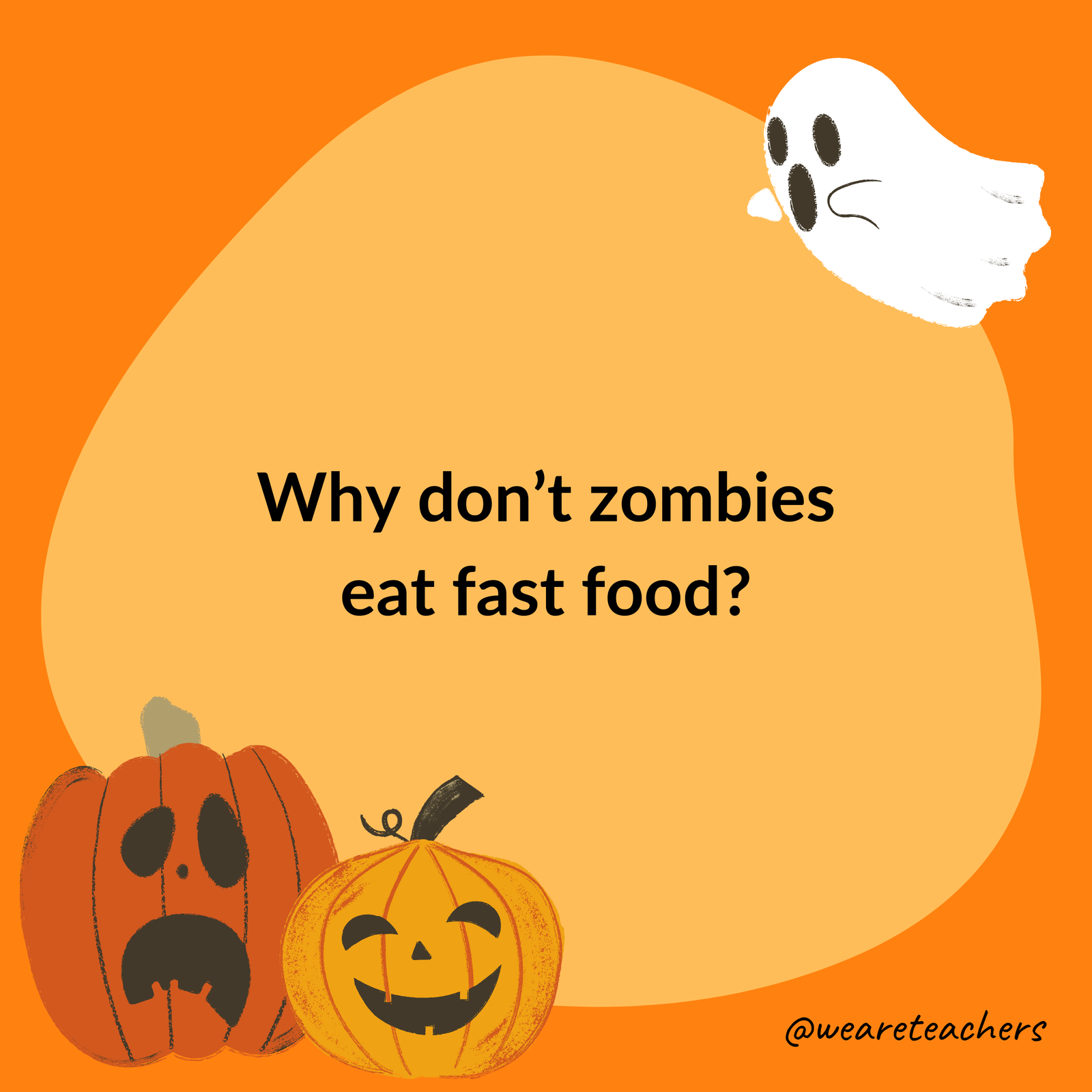 Why don’t zombies eat fast food? Why don’t zombies eat fast food?