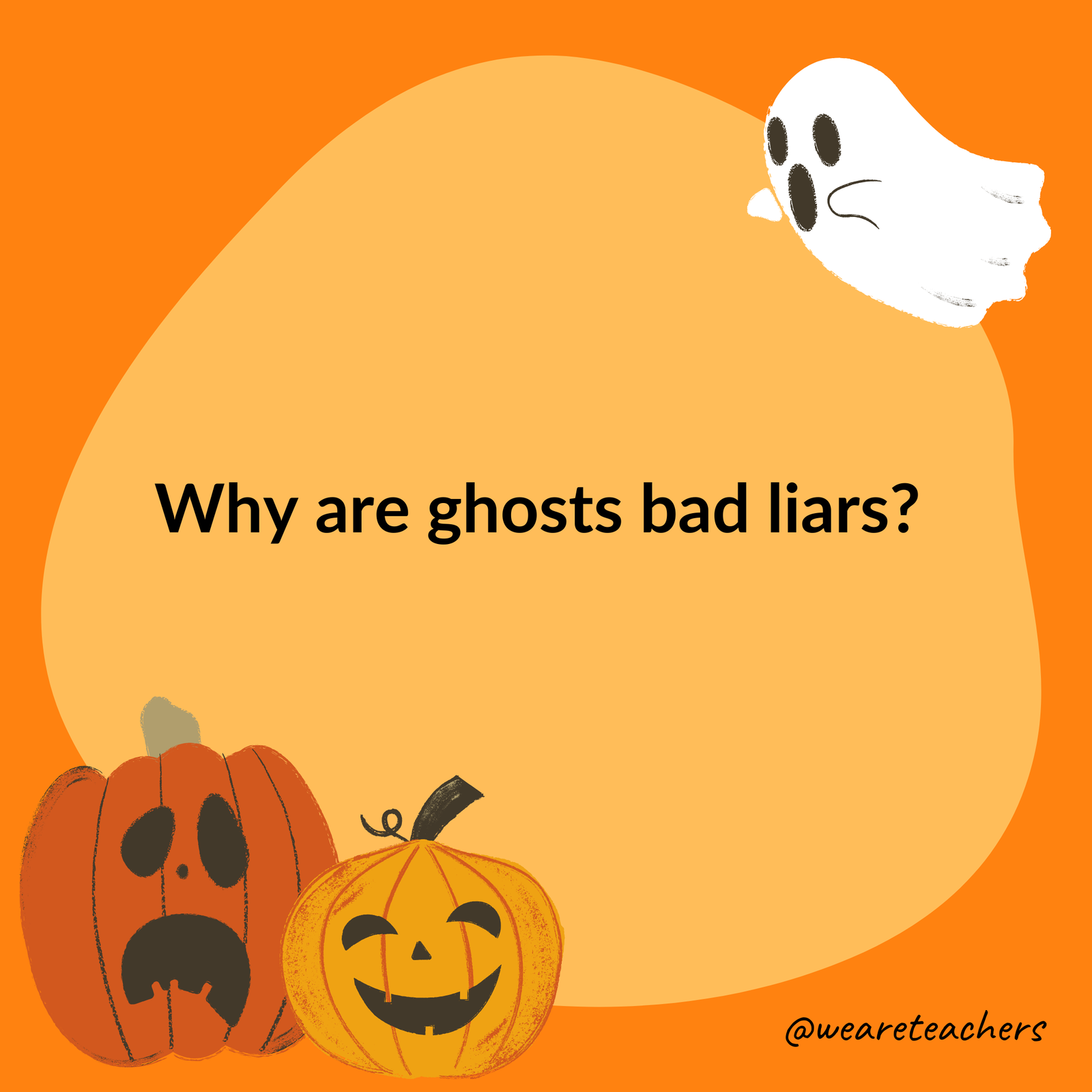 Why are ghosts bad liars? Why are ghosts bad liars?- halloween jokes for kids
