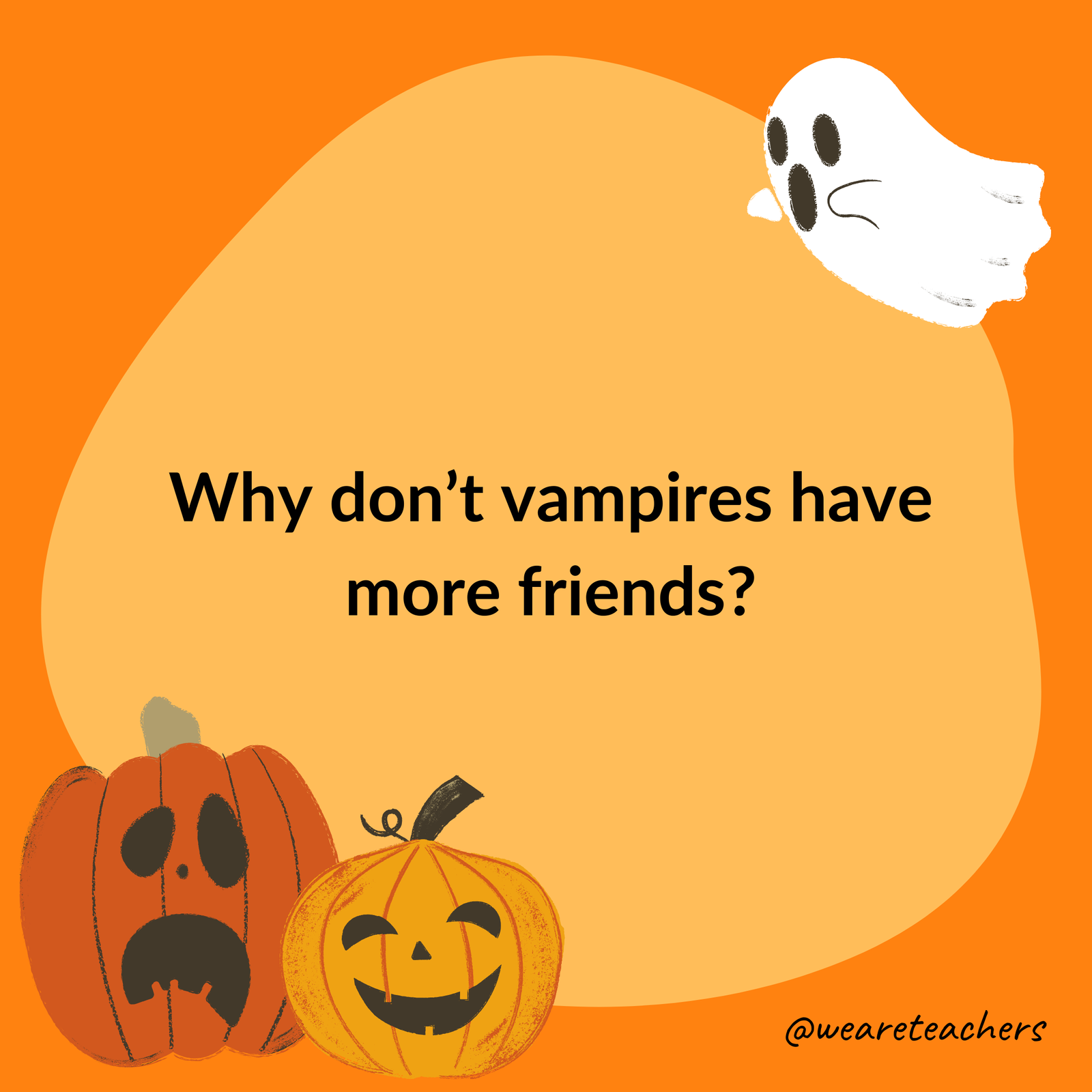 Why don’t vampires have more friends? Why don’t vampires have more friends?- halloween jokes for kids