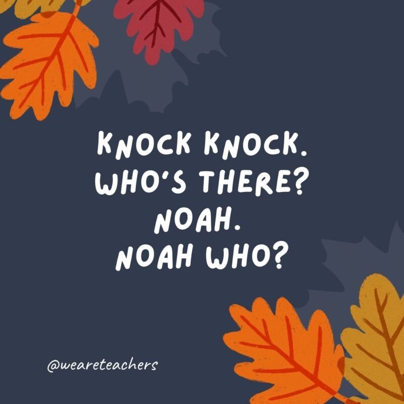 Knock knock. Who’s there? Noah. Noah who? Noah good pumpkin pie recipe? -thanksgiving jokes for kids