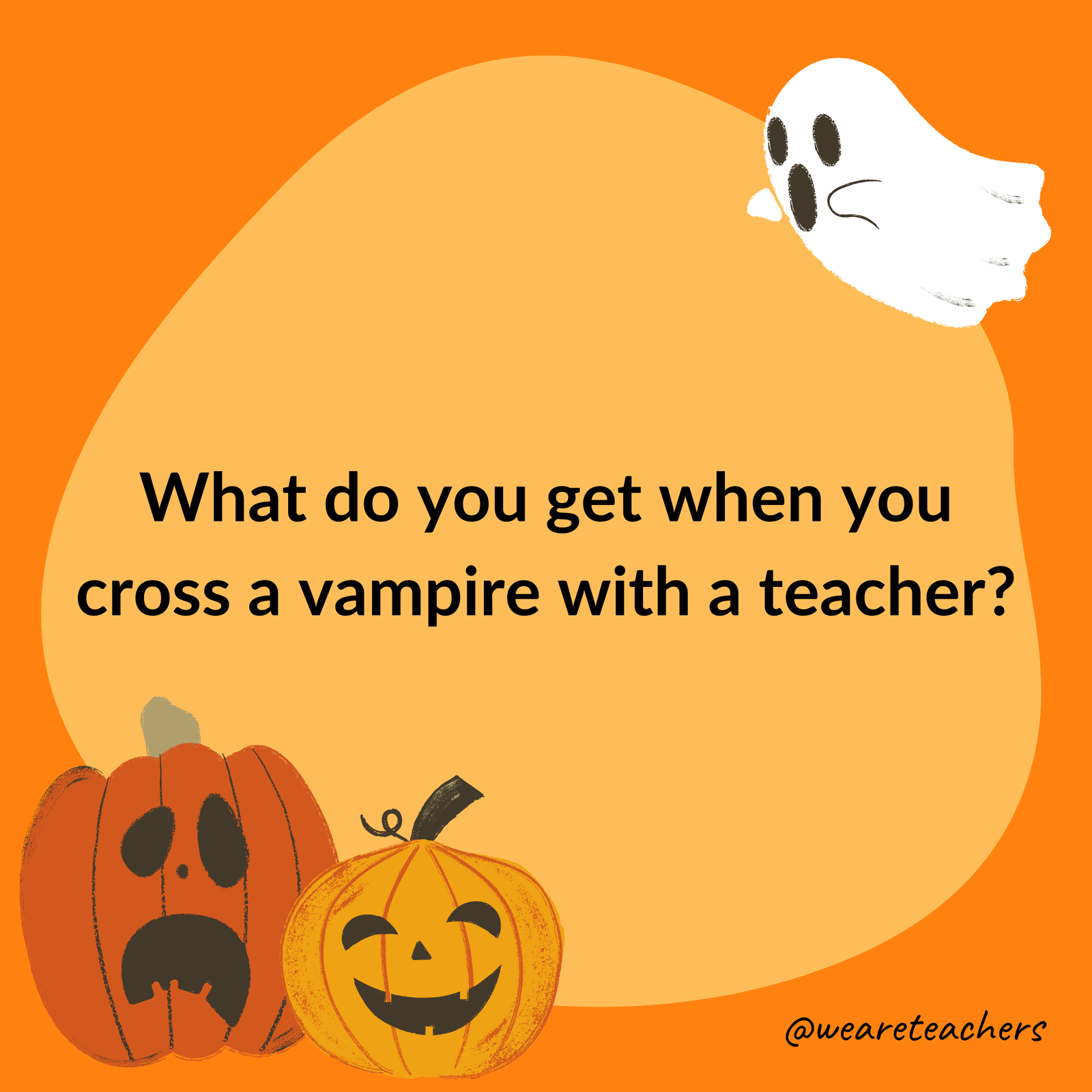 What do you get when you cross a vampire with a teacher? What do you get when you cross a vampire with a teacher?