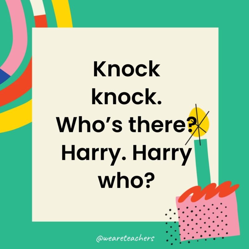 Knock knock. Who’s there? Harry. Harry who?