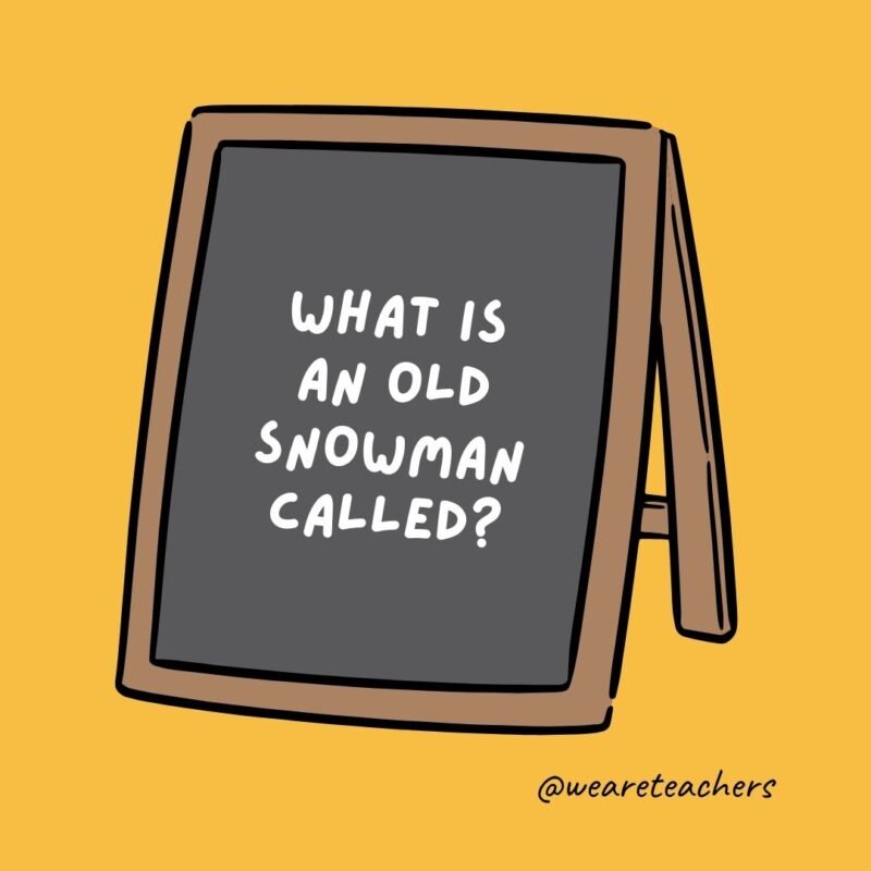What is an old snowman called? A puddle. – jokes for teens What is an old snowman called? A puddle. - jokes for teens