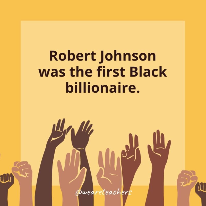 Black History Month Facts: Robert Johnson was the first Black billionaire.