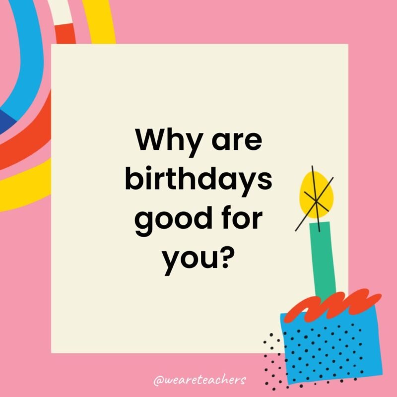 Why are birthdays good for you?