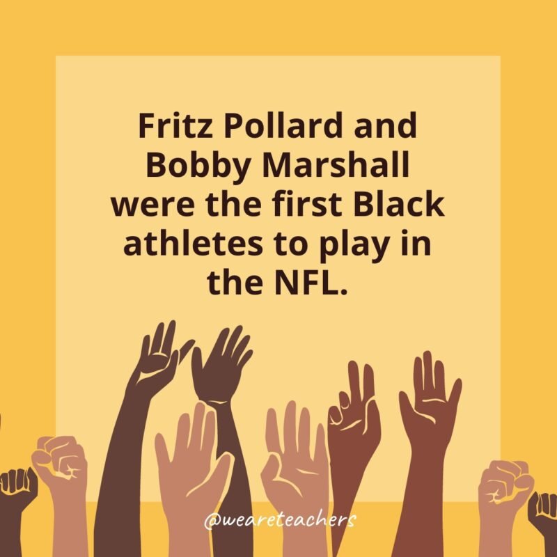 Black History Month Facts: Fritz Pollard and Bobby Marshall were the first Black athletes to play in the NFL.