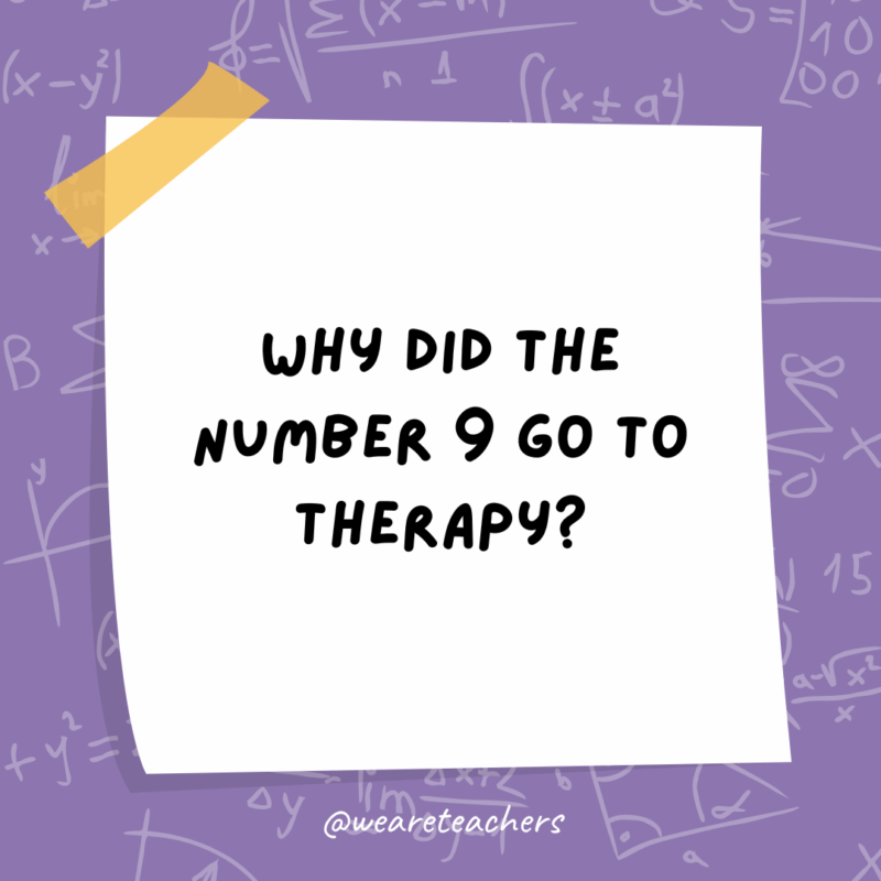 Why did the number 9 go to therapy?