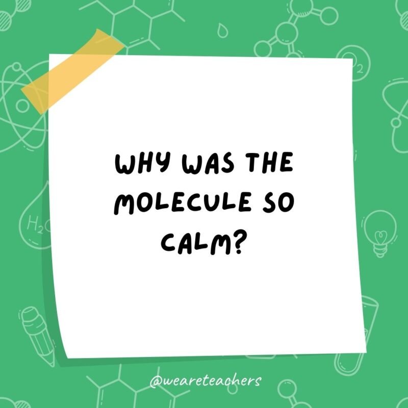 Why was the molecule so calm?