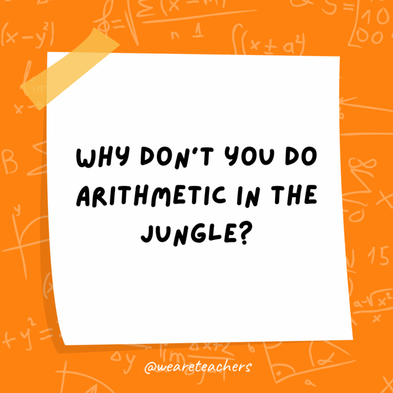 Why don’t you do arithmetic in the jungle?