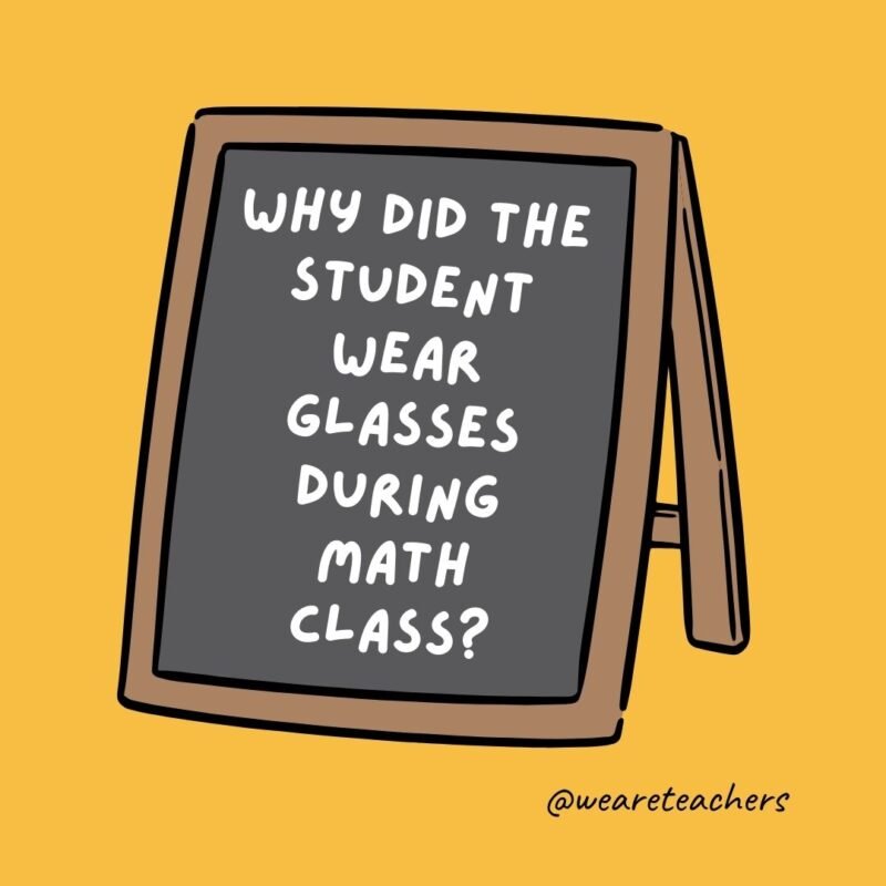 Why did the student wear glasses during math class? Why did the student wear glasses during math class?