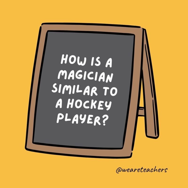 How is a magician similar to a hockey player? They can both do hat tricks. How is a magician similar to a hockey player? They can both do hat tricks.