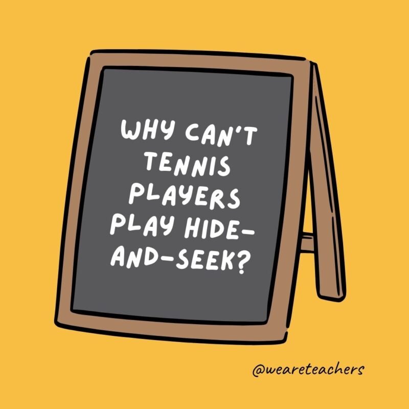 Why can’t tennis players play hide-and-seek? Why can’t tennis players play hide-and-seek?