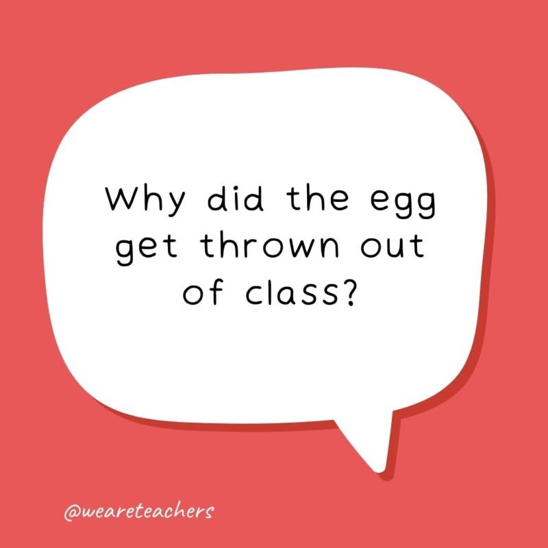 a conversation bubble with a school joke for kids: Why did the egg get thrown out of class?