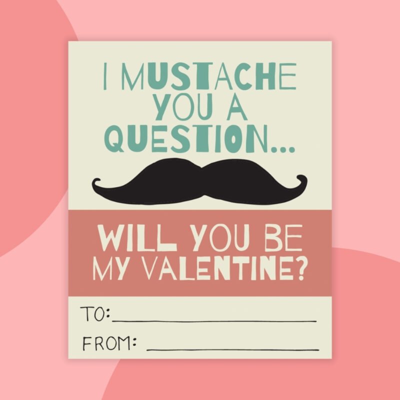 a printable valentine that says: I mustache you a question... will you be my valentine? with a black mustache