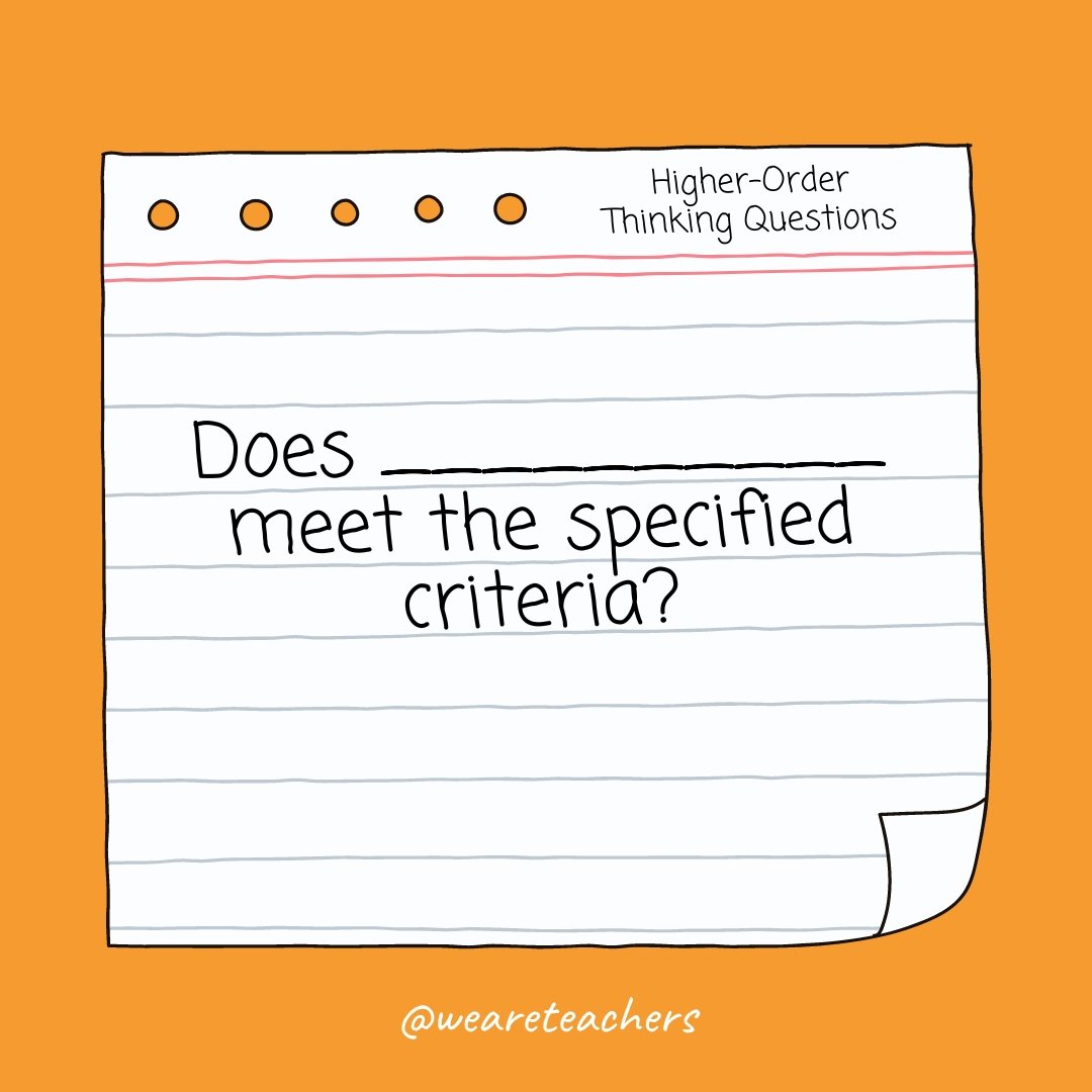 Does __________ meet the specified criteria? Higher Order Thinking Questions: Does __________ meet the specified criteria?