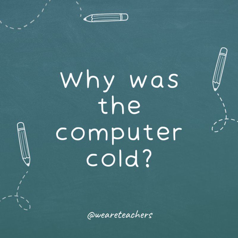 a chalkboard background with sketches of pencils on the border with the joke: Why was the computer cold?