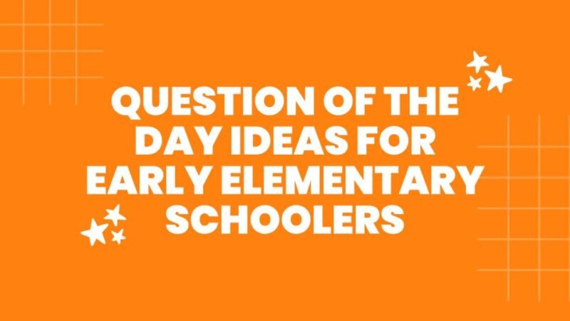 a orange slide image with the text: question of the day ideas for early elementary students
