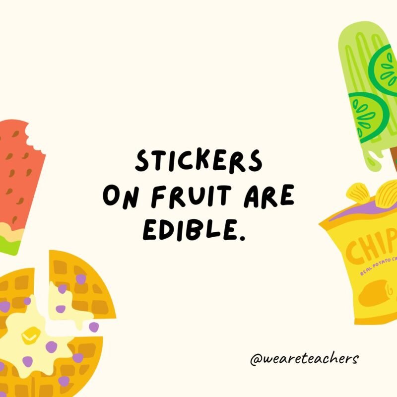 Stickers on fruit are edible. Stickers on fruit are edible.
