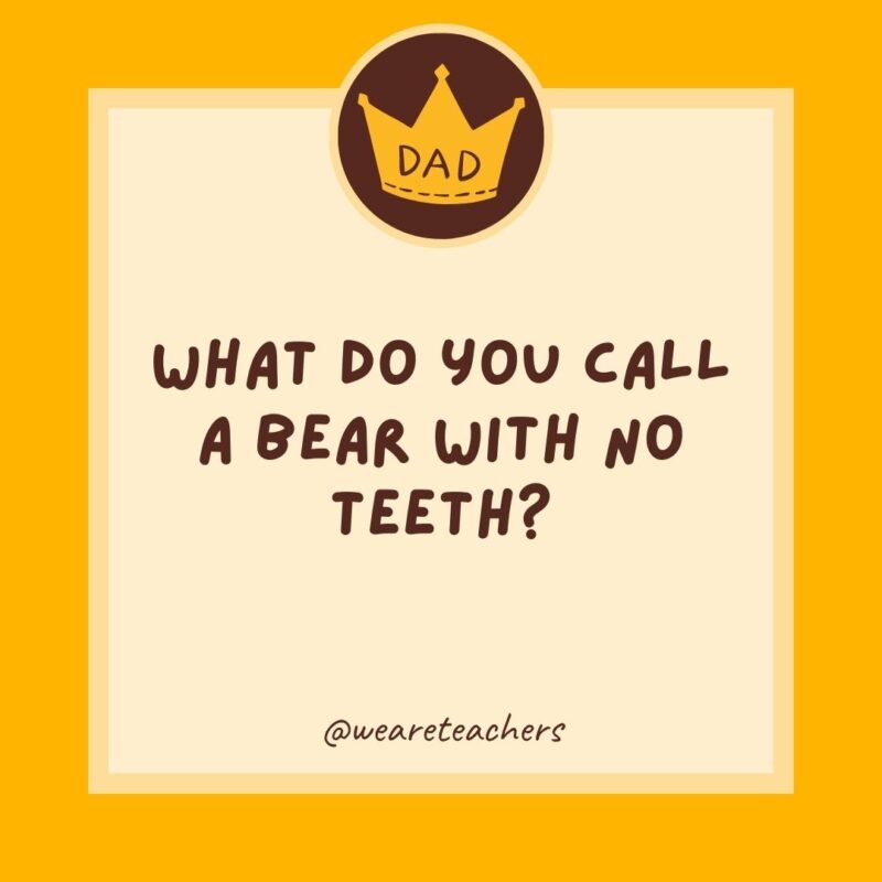 What do you call a bear with no teeth? A gummy bear.- dad jokes for kids What do you call a bear with no teeth? A gummy bear.- dad jokes for kids