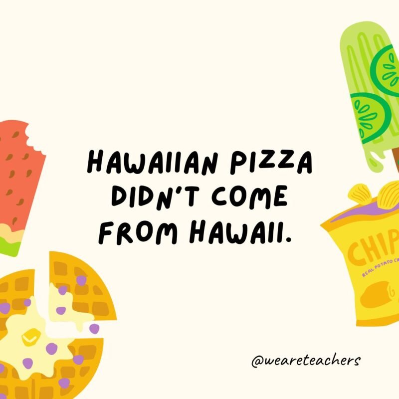 Hawaiian pizza didn’t come from Hawaii. Hawaiian pizza didn't come from Hawaii.
