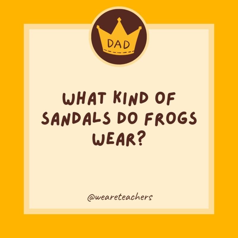 What kind of sandals do frogs wear? Open-toad.- dad jokes for kids What kind of sandals do frogs wear? Open-toad.- dad jokes for kids