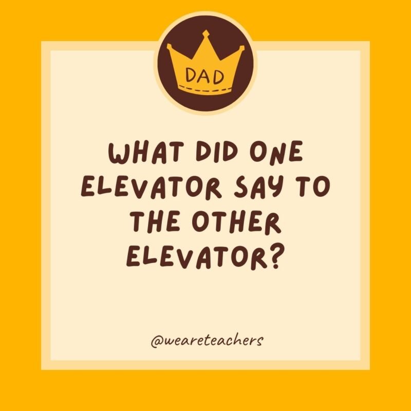 What did one elevator say to the other elevator? I think I’m coming down with something. What did one elevator say to the other elevator? I think I’m coming down with something.