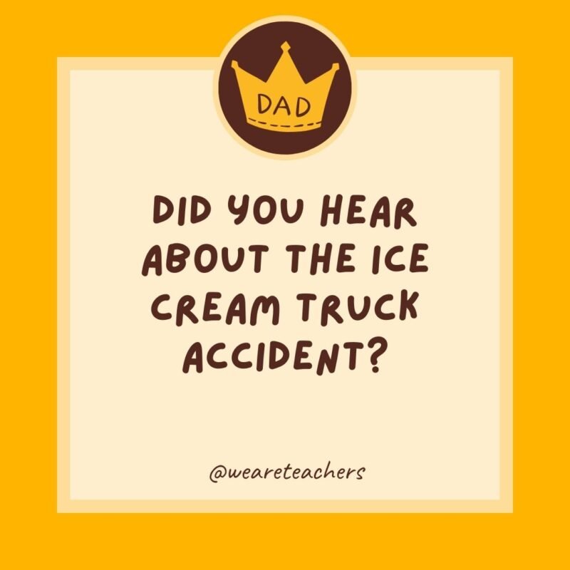 Did you hear about the ice cream truck accident? It crashed on a rocky road. Did you hear about the ice cream truck accident? It crashed on a rocky road.